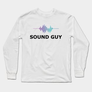 Sound Guy Long Sleeve T-Shirt